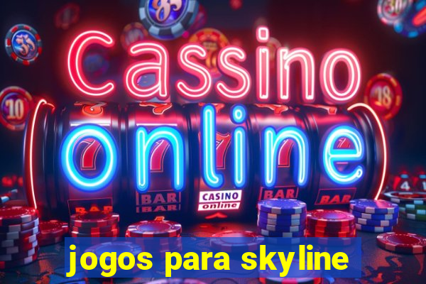 jogos para skyline